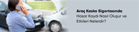 Kasko Sigortasında Hasar Nasıl İlan Edilir?