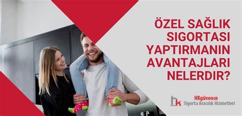 Sağlık Sigortası Yaptırmanın Avantajları